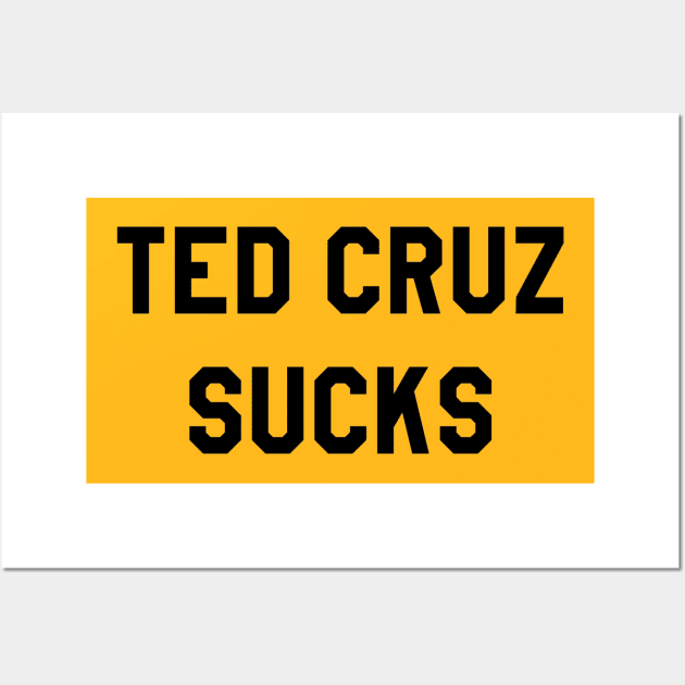 TED CRUZ SUCKS Wall Art by The New Politicals